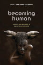 Becoming Human: Matter and Meaning in an Antiblack World