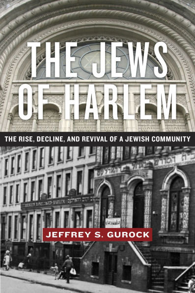 The Jews of Harlem: Rise, Decline, and Revival a Jewish Community