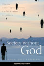 Society without God, Second Edition: What the Least Religious Nations Can Tell Us about Contentment