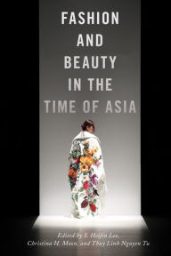 Title: Fashion and Beauty in the Time of Asia, Author: S. Heijin Lee