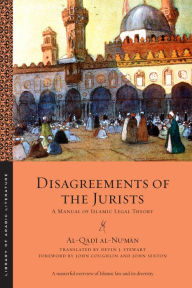 Title: Disagreements of the Jurists: A Manual of Islamic Legal Theory, Author: al-Qa?i al-Nu?man