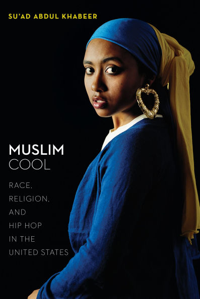 Muslim Cool: Race, Religion, and Hip Hop the United States