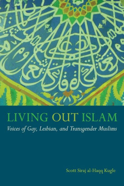 Living Out Islam: Voices of Gay, Lesbian, and Transgender Muslims