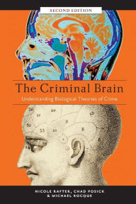 Title: The Criminal Brain, Second Edition: Understanding Biological Theories of Crime, Author: Nicole Rafter