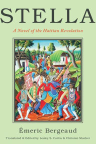 Title: Stella: A Novel of the Haitian Revolution, Author: Emeric Bergeaud