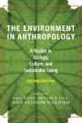 The Environment in Anthropology, Second Edition: A Reader in Ecology, Culture, and Sustainable Living