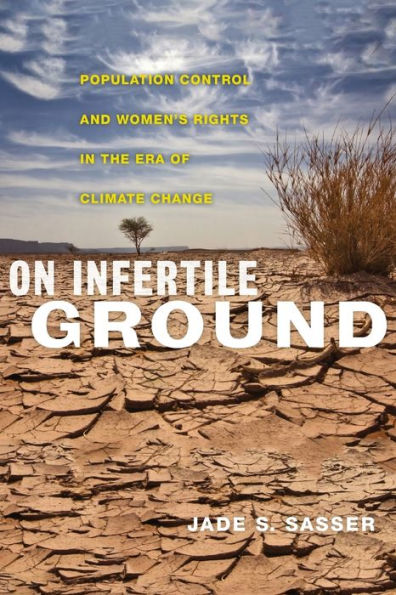 On Infertile Ground: Population Control and Women's Rights the Era of Climate Change
