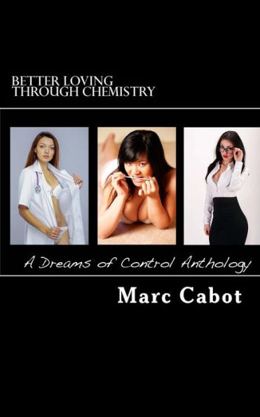 Better Loving Through Chemistry: A Dreams of Control Anthology