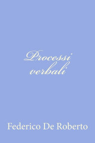 Title: Processi verbali, Author: Federico De Roberto