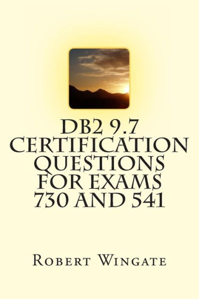 DB2 9. 7 Certification Questions for Exams 730 And 541