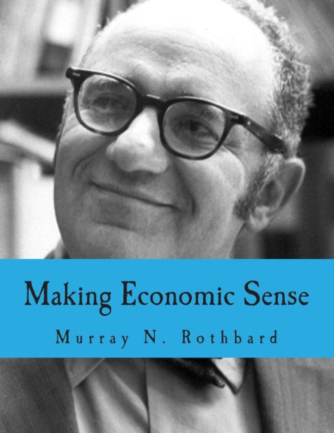 Making Economic Sense (Large Print Edition) by Llewellyn H Rockwell Jr ...