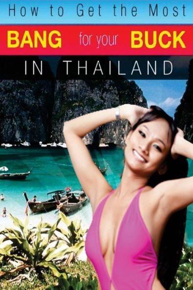 How to Get the Most Bang for Your Buck in Thailand