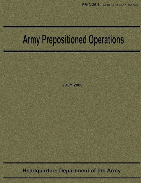 Army Pre-Positioned Operations (ATP 3-35.1 / FM 3-35.1) by Department ...