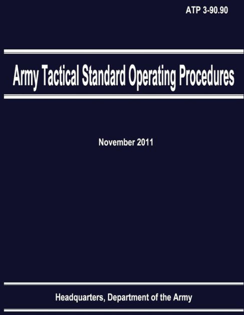 Army Tactical Standard Operating Procedures (ATP 3-90.90) by Department ...