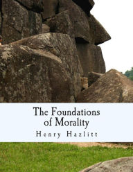 Title: The Foundations of Morality (Large Print Edition), Author: Henry Hazlitt