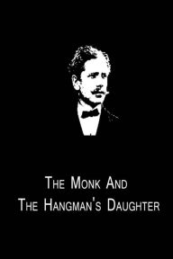 Title: The Monk And The Hangman's Daughter, Author: Ambrose Bierce