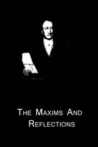 Title: The Maxims And Reflections, Author: Johann Wolfgang Von Goethe