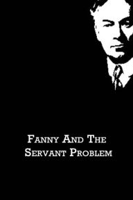 Title: Fanny And The Servant Problem, Author: Jerome K. Jerome