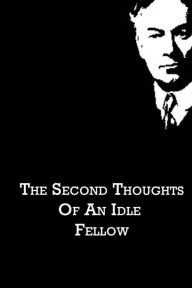 Title: The Second Thoughts Of An Idle Fellow, Author: Jerome K. Jerome