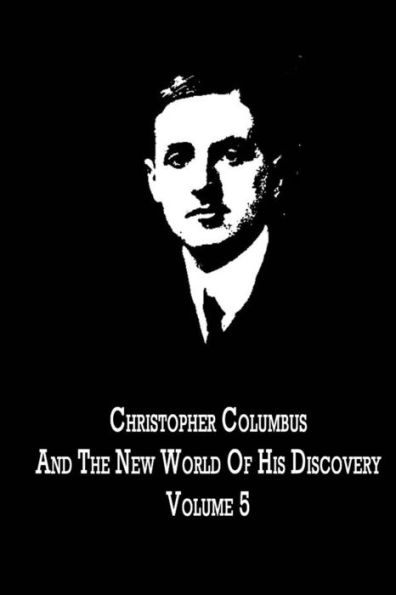 Christopher Columbus and the New World of His Discovery Volume