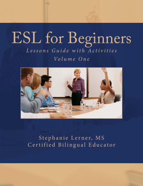 ESL for Beginners Lessons Guide with Activities: Volume One