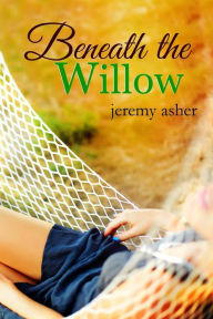 Title: Beneath the Willow: Jesse & Sarah #2, Author: Jeremy Asher