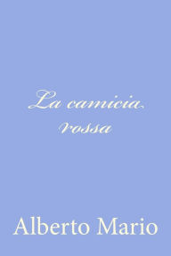 Title: La camicia rossa, Author: Alberto Mario