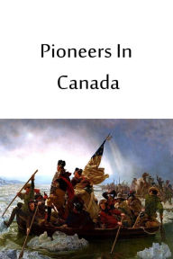 Title: Pioneers In Canada, Author: Harry Johnston