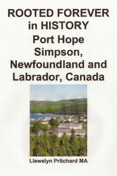 ROOTED FOREVER in HISTORY Port Hope Simpson, Newfoundland and Labrador, Canada