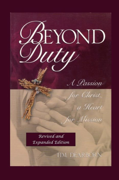 Beyond Duty: A Passion for Christ, a Heart for Mission