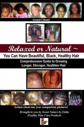 Relaxed Or Natural You Can Have Beautiful Black Healthy Hair By