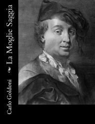 Title: La Moglie Saggia, Author: Carlo Goldoni