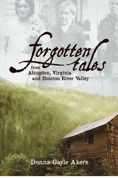 Forgotten Tales from Abingdon, Virginia and the Holston River Valley