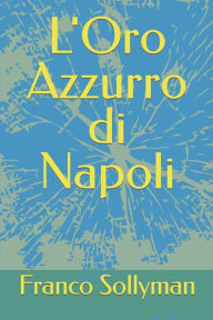 Title: L'Oro Azzurro di Napoli, Author: Franco Sollyman
