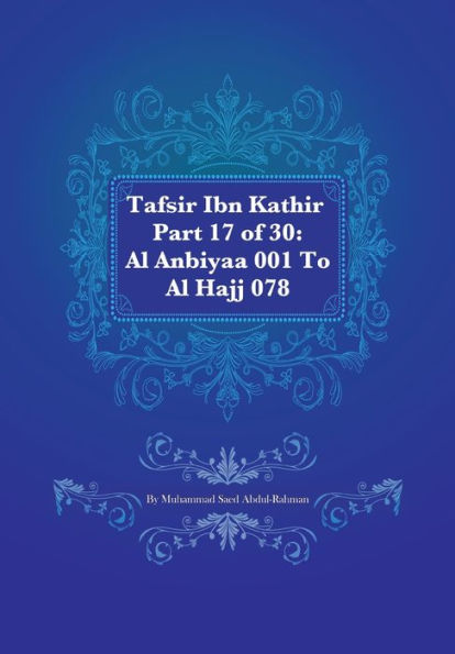 Tafsir Ibn Kathir Part 17 of 30: Al Anbiyaa 001 To Al Hajj 078