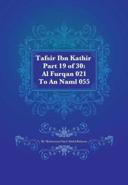 Tafsir Ibn Kathir Part 19 of 30: Al Furqan 021 To An Naml 055