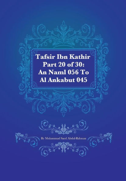 Tafsir Ibn Kathir Part 20 of 30: An Naml 056 To Al Ankabut 045