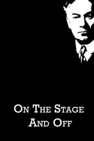 Title: On The Stage And Off, Author: Jerome K. Jerome