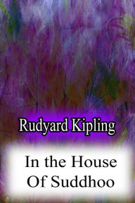 Title: In the House Of Suddhoo, Author: Rudyard Kipling