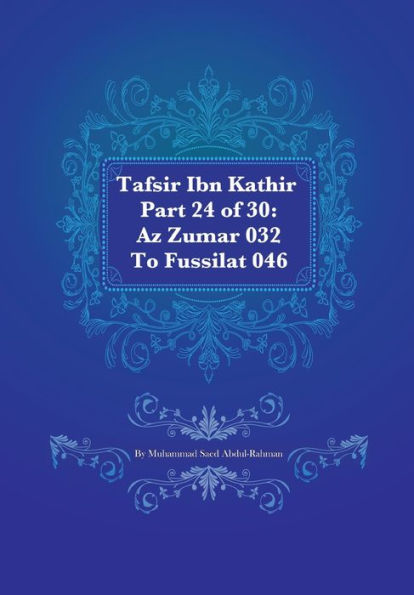 Tafsir Ibn Kathir Part 24 of 30: Az Zumar 032 To Fussilat 046