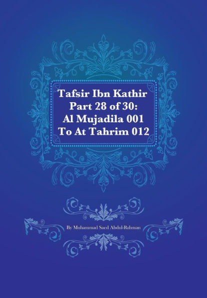 Tafsir Ibn Kathir Part 28 of 30: Al Mujadila 001 To At Tahrim 012