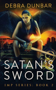 Title: Satan's Sword, Author: Debra Dunbar