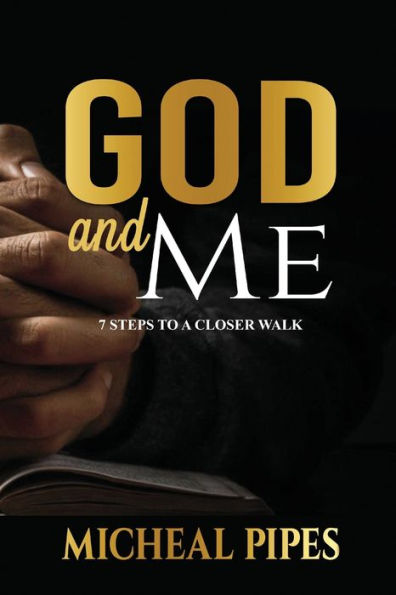 God and Me - 7 Steps to a Closer Walk: 7 Steps to a Closer Walk