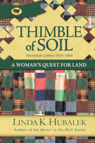 Title: Thimble of Soil: A Woman's Quest for Land, Author: Linda K Hubalek