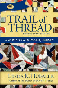 Title: Trail of Thread: A Woman's Westward Journey (Trail of Thread Series), Author: Linda K Hubalek