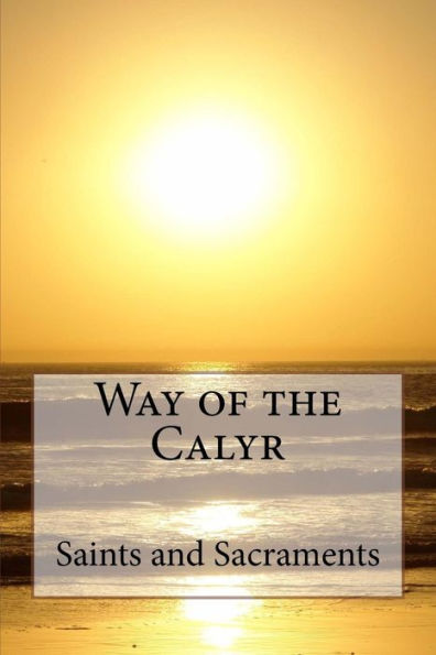 Way of the Calyr: Saints and Sacraments