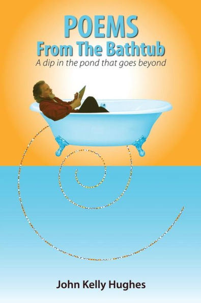 Poems From The Bathtub: A dip in the pond that goes beyond