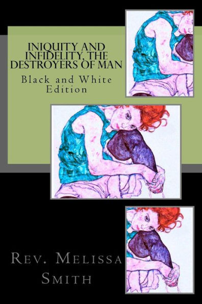 Iniquity and Infidelity, the Destroyers of Man: Black and White Edition