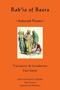 Title: Rab'ia of Basra: Selected Poems, Author: Paul Smith