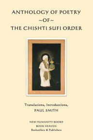 Title: Anthology of Poetry of the Chishti Sufi Order, Author: Paul Smith